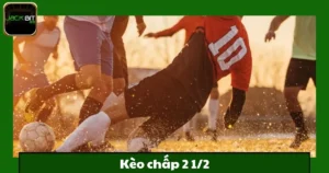 Kèo Chấp 2 1/2 Jackbit – Kinh Nghiệm Cá Cược Hiệu Quả