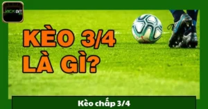 Kèo Chấp 3/4 Jackbit – Chiến Lược Đặt Kèo Hiệu Quả