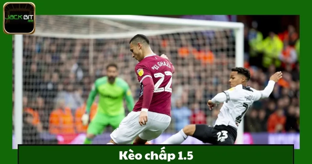 Kèo Chấp 1.5 Jackbit – Loại Kèo Đòi Hỏi Sự Tự Tin 1 Đội Cửa Trên Có Lợi Thế Sân Nhà