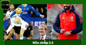 Kèo Chấp 2.5 Jackbit – Tăng Cơ Hội Thắng Với Đội Hình Mạnh