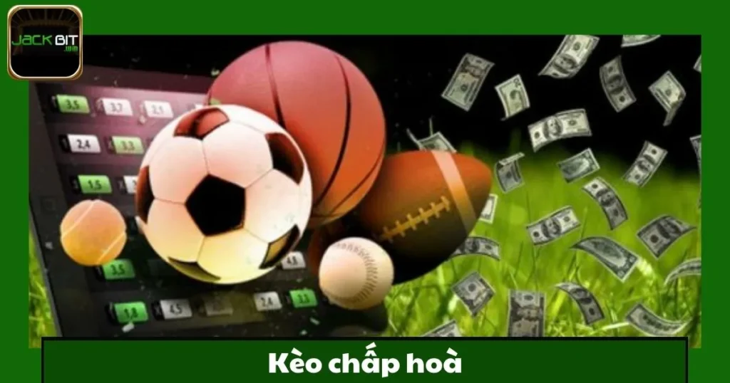 Kèo Chấp Hòa Jackbit – Lựa Chọn Đơn Giản Cho Người Mới