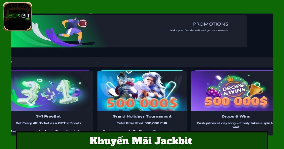 Khuyến Mãi Jackbit – Chương Trình Ưu Đãi Sốc Không Giới Hạn 2 Khuyến Mãi Đặc Biệt Theo Mùa Giải
